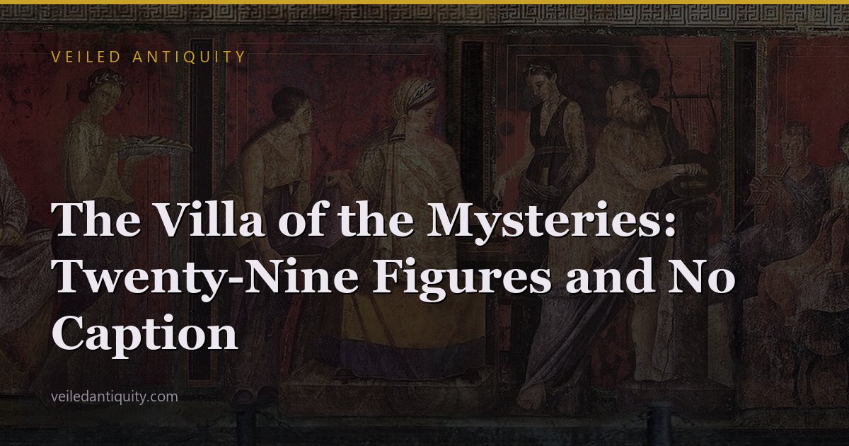 The Villa of the Mysteries: Twenty-Nine Figures and No Caption